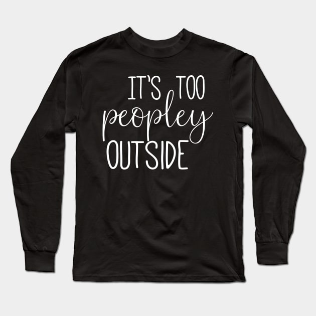 Too Peopley - White Text Long Sleeve T-Shirt by Geeks With Sundries